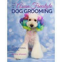 The Art of Asian Freestyle Dog Grooming By Riza Wisnom
